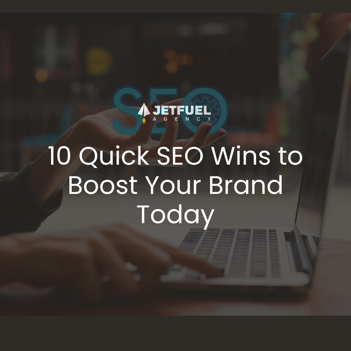 10 Quick SEO Wins to Boost Your Brand Today