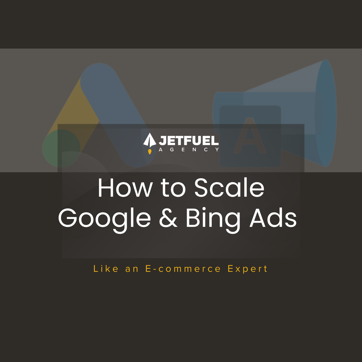 How to Scale Google & Bing Ads Like an E-Commerce Expert