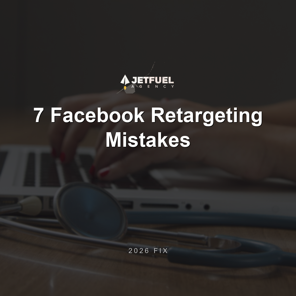 7 Facebook Retargeting Mistakes (2026 Fix)