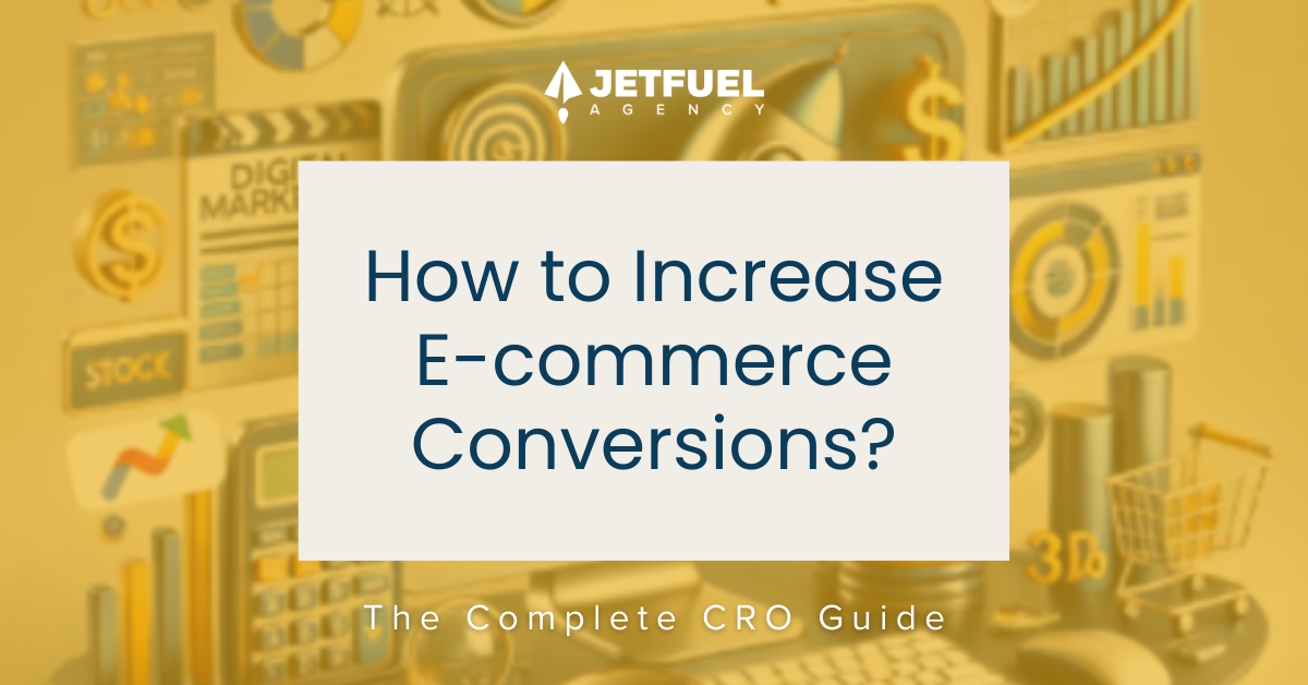 How to Increase E-Commerce Conversions: The Complete CRO Guide