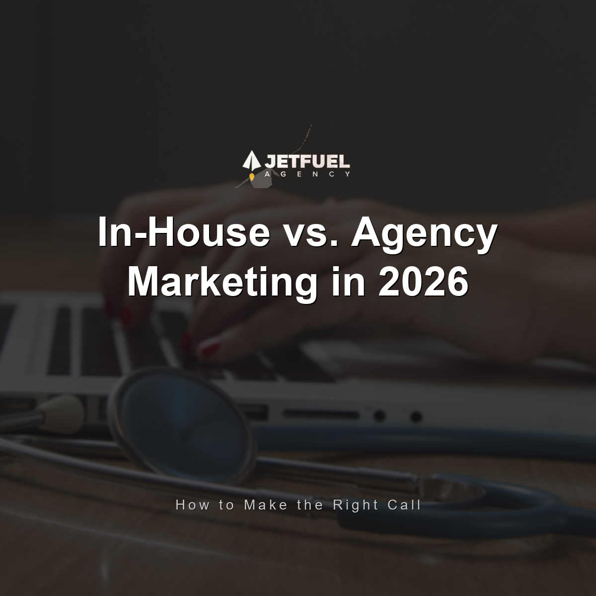 In-House vs. Agency Marketing in 2026: How to Make the Right Call