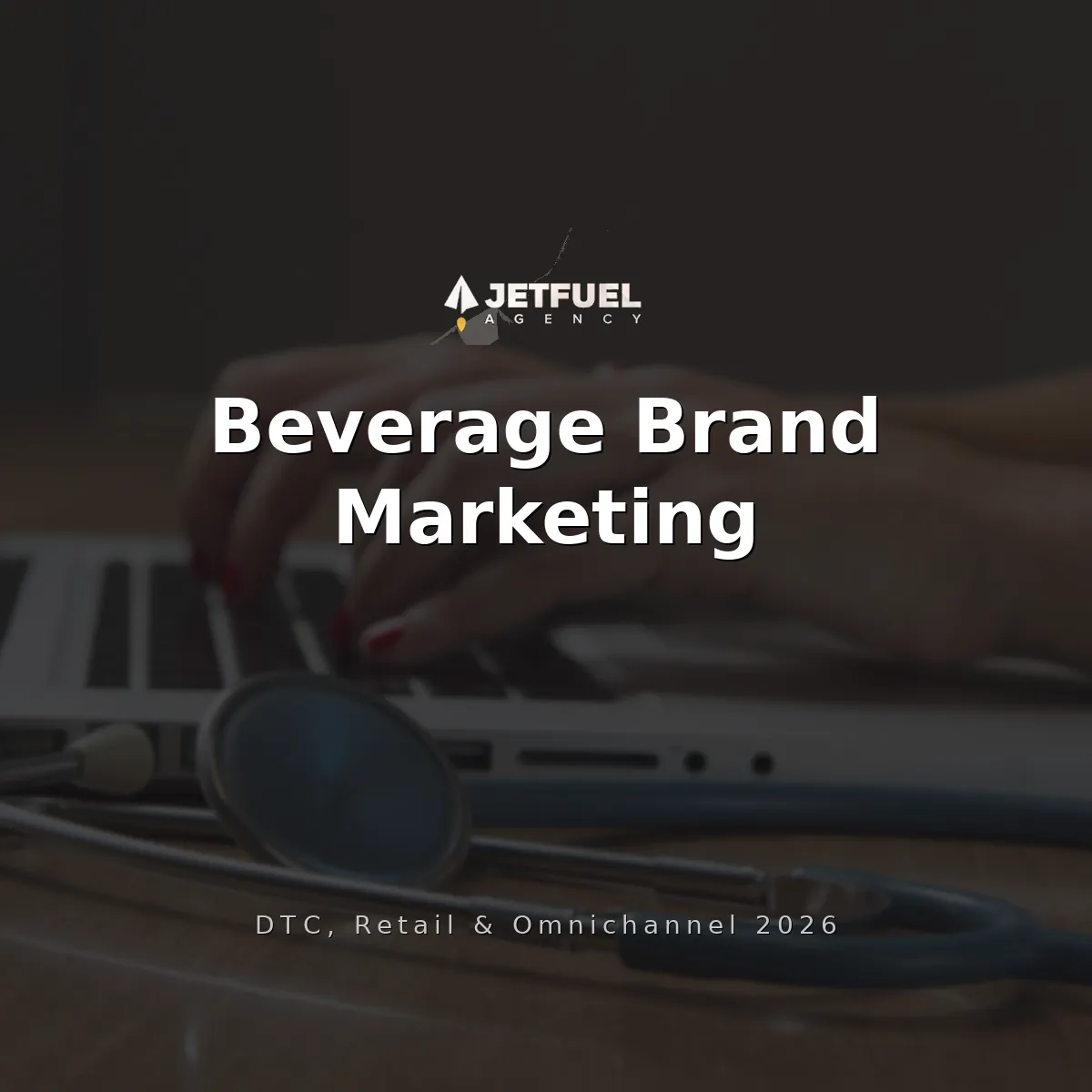 Marketing Strategy for Beverage Brands in 2026: DTC, Retail, and Omnichannel Growth
