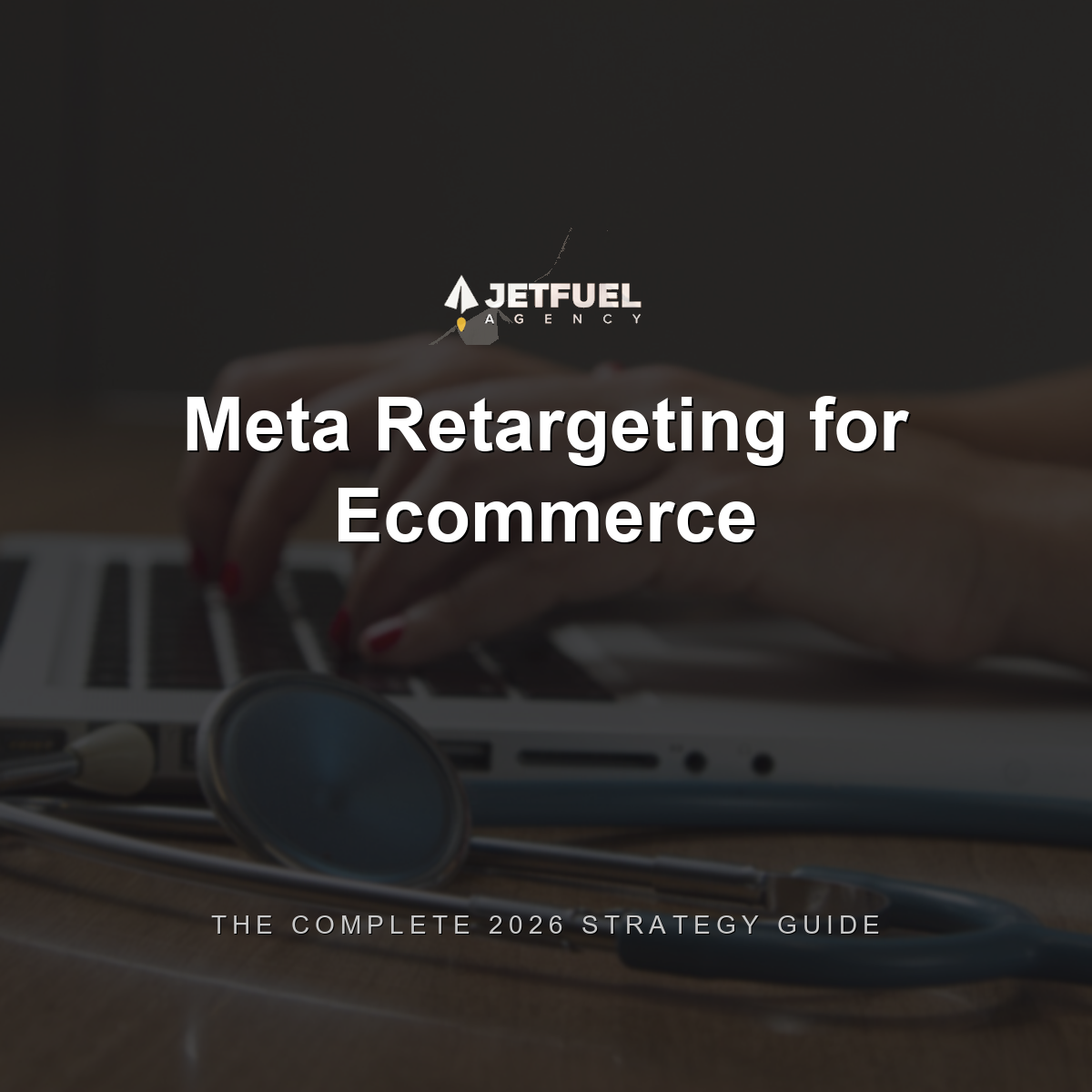 Meta Retargeting for Ecommerce: The Complete 2026 Strategy Guide