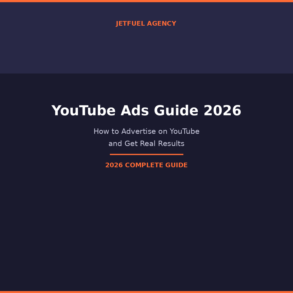 YouTube Ads Guide 2026: How to Advertise on YouTube and Get Real Results